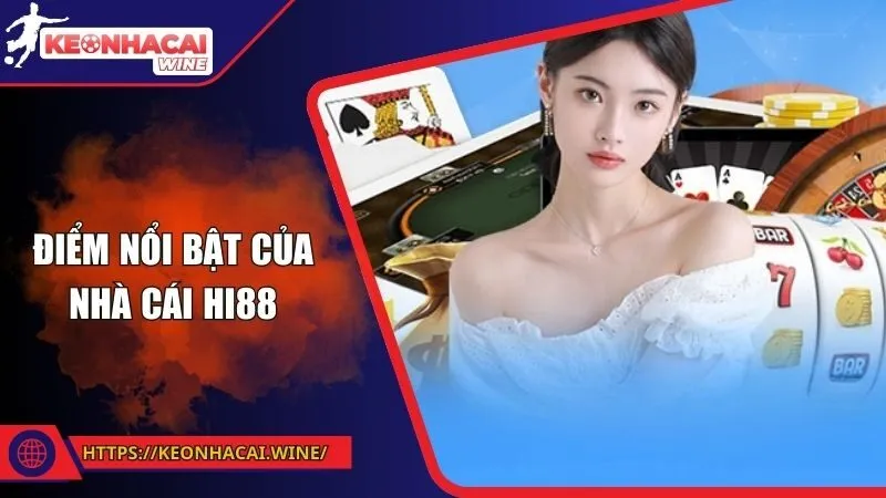 Điểm nổi bật của nhà cái Hi88
