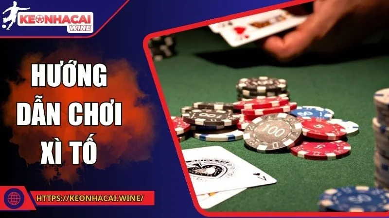 Hướng Dẫn Chơi Xì Tố – Cách Chơi Và Chiến Thuật Hiệu Quả