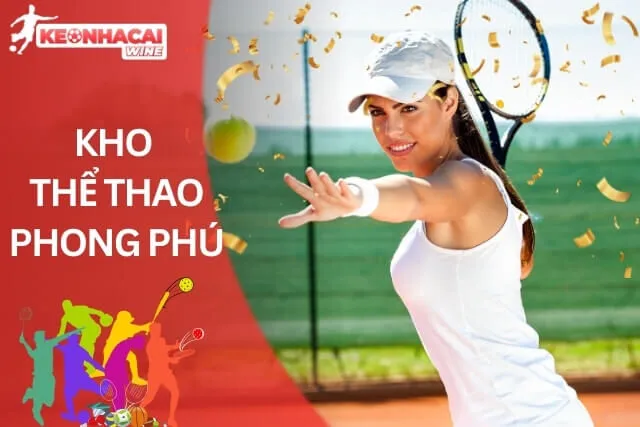 Kho thể thao phong phú và hấp dẫn