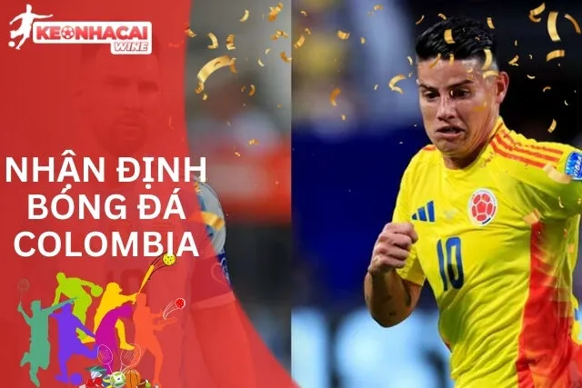 Nhận định bóng đá Colombia